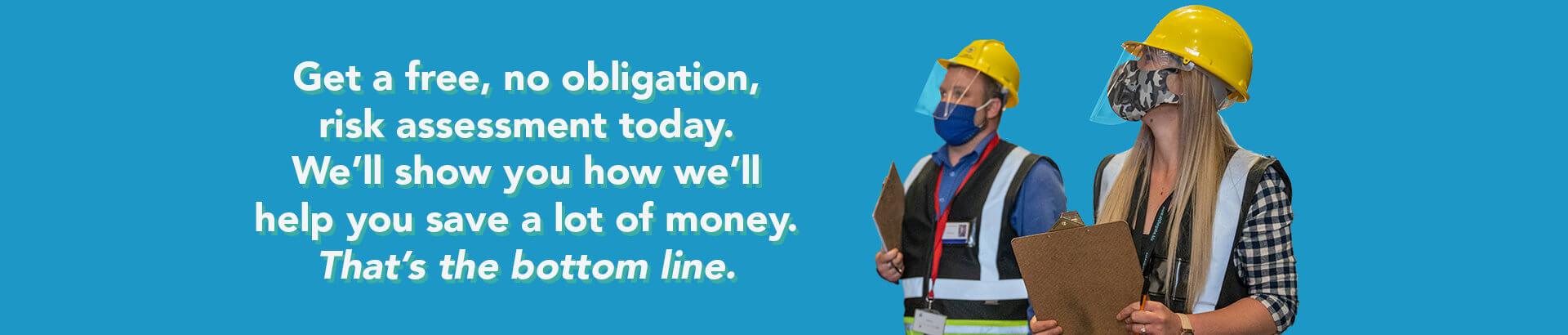 Get a free, no obligation risk assessment today.